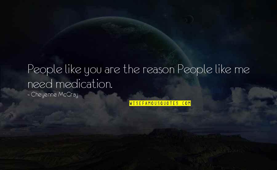 Life As We Know It Film Quotes By Cheyenne McCray: People like you are the reason People like