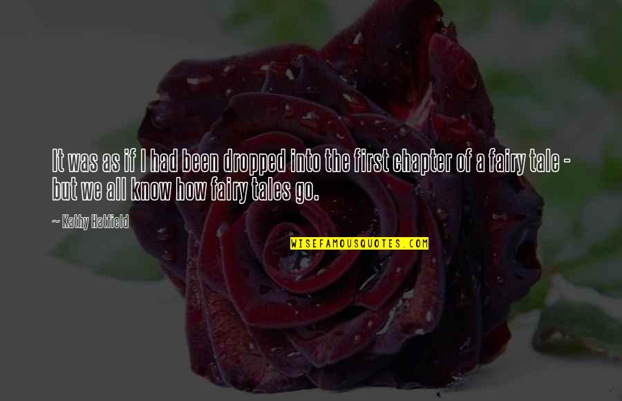 Life As We Know It Quotes By Kathy Hatfield: It was as if I had been dropped Life As We Know It Quotes By Kathy Hatfield: It was as if I had been dropped