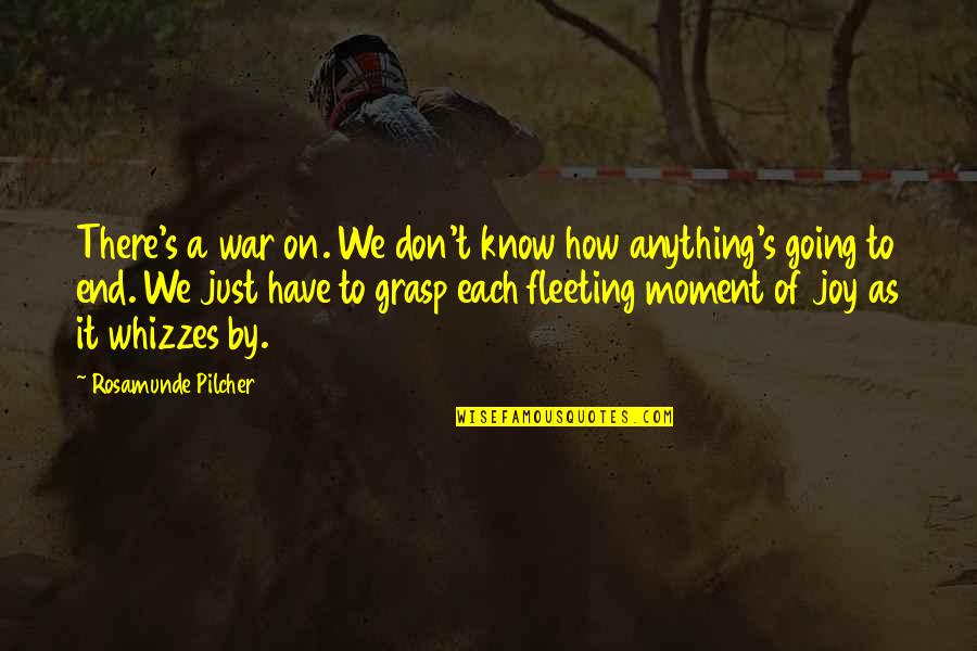 Life As We Know It Quotes By Rosamunde Pilcher: There's a war on. We don't know how Life As We Know It Quotes By Rosamunde Pilcher: There's a war on. We don't know how