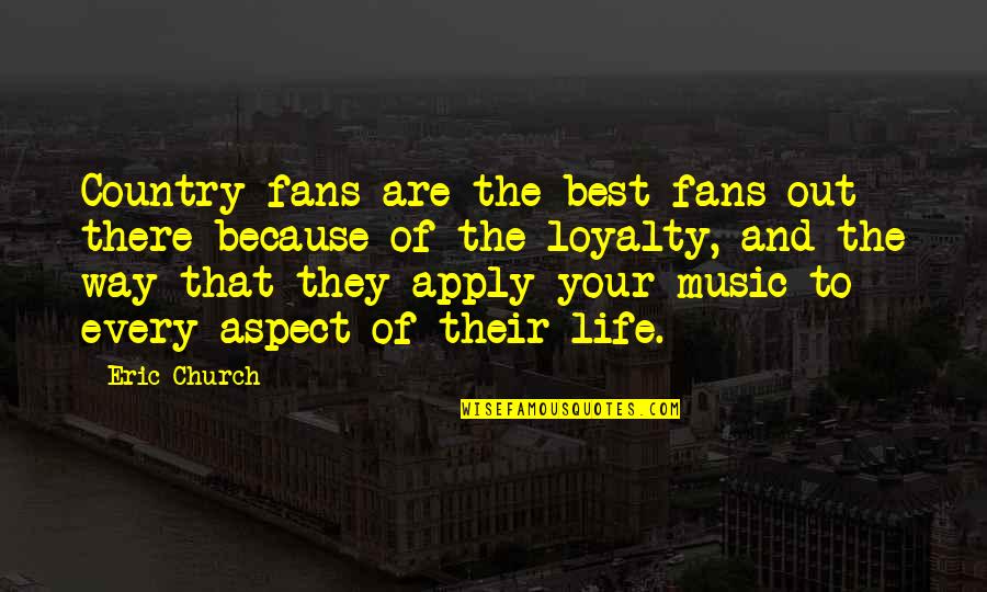 Life Aspect Quotes By Eric Church: Country fans are the best fans out there