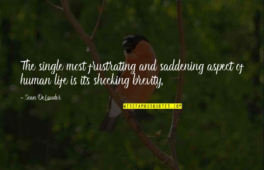 Life Aspect Quotes By Sean DeLauder: The single most frustrating and saddening aspect of