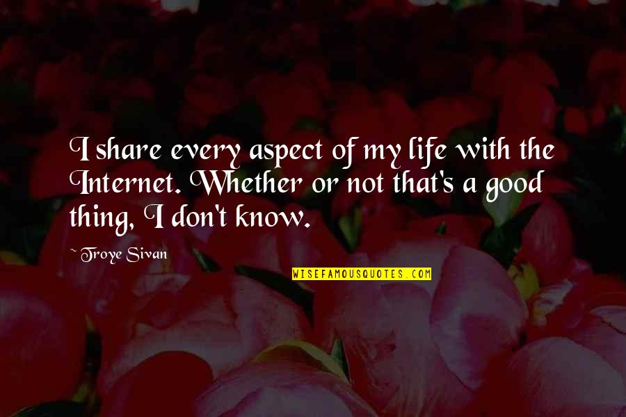 Life Aspect Quotes By Troye Sivan: I share every aspect of my life with