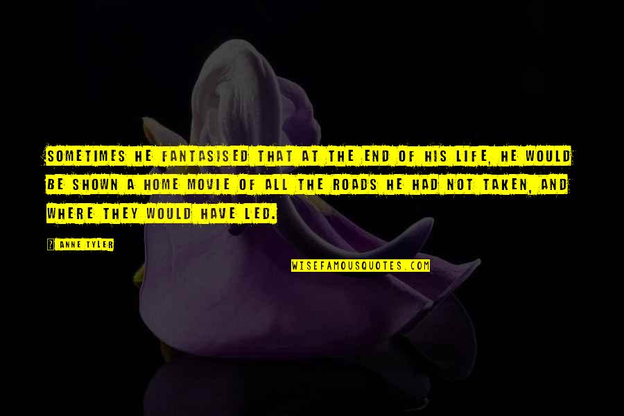 Life At Home Quotes By Anne Tyler: Sometimes he fantasised that at the end of Life At Home Quotes By Anne Tyler: Sometimes he fantasised that at the end of