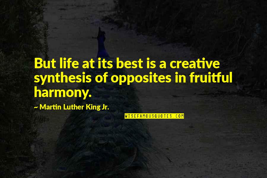 Life At Its Best Quotes By Martin Luther King Jr.: But life at its best is a creative