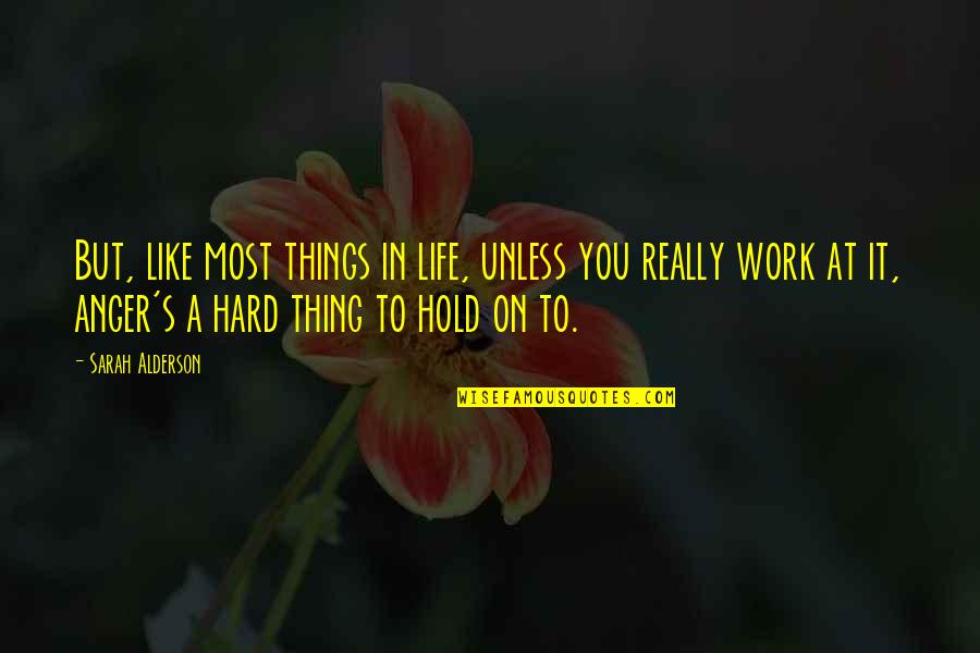 Life At Work Quotes By Sarah Alderson: But, like most things in life, unless you