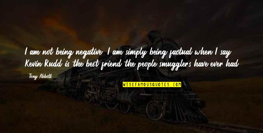 Life Attitude Pashto Quotes By Tony Abbott: I am not being negative, I am simply Life Attitude Pashto Quotes By Tony Abbott: I am not being negative, I am simply