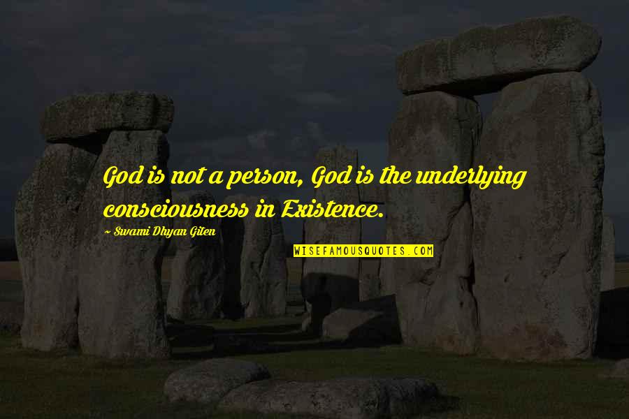 Life Awareness Quotes By Swami Dhyan Giten: God is not a person, God is the