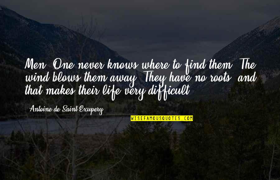 Life Away From Home Quotes By Antoine De Saint-Exupery: Men? One never knows where to find them.