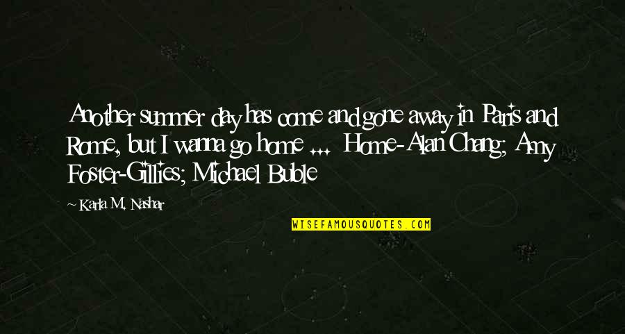 Life Away From Home Quotes By Karla M. Nashar: Another summer day has come and gone away Life Away From Home Quotes By Karla M. Nashar: Another summer day has come and gone away