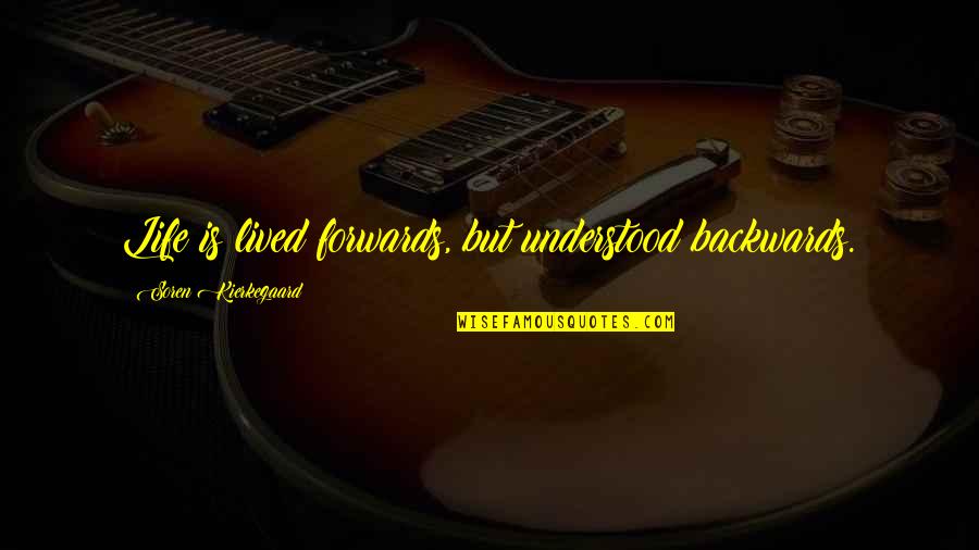 Life Backwards Quotes By Soren Kierkegaard: Life is lived forwards, but understood backwards. Life Backwards Quotes By Soren Kierkegaard: Life is lived forwards, but understood backwards.