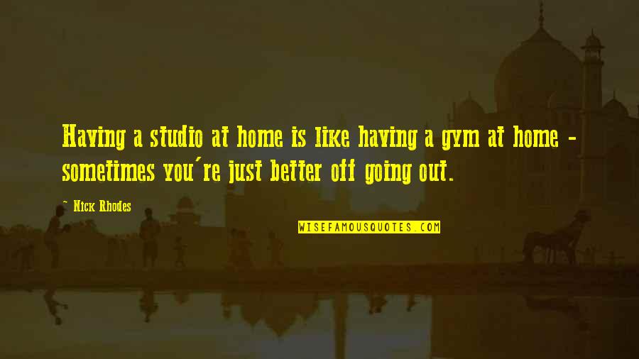 Life Bad Choices Quotes By Nick Rhodes: Having a studio at home is like having