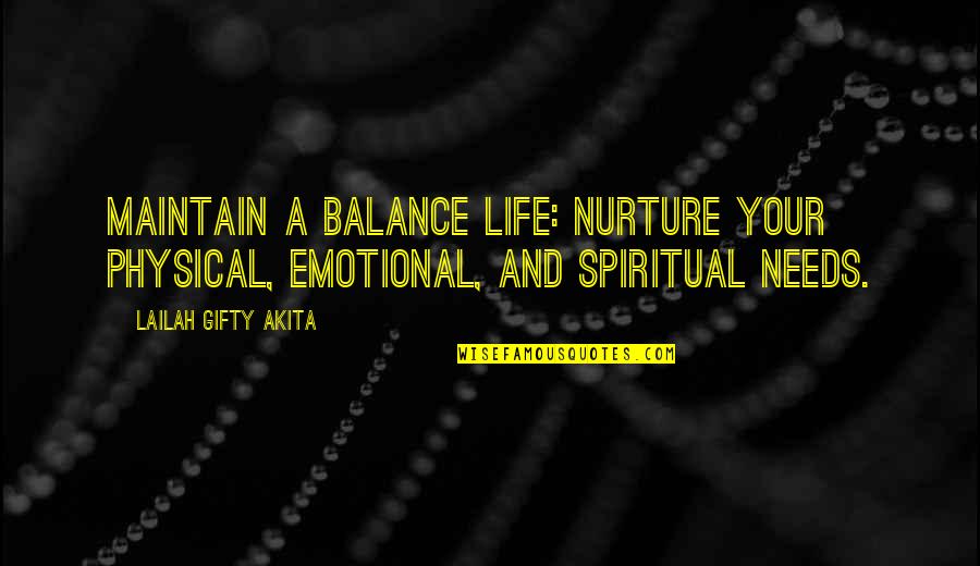Life Balance Quotes Quotes By Lailah Gifty Akita: Maintain a balance life: Nurture your physical, emotional,