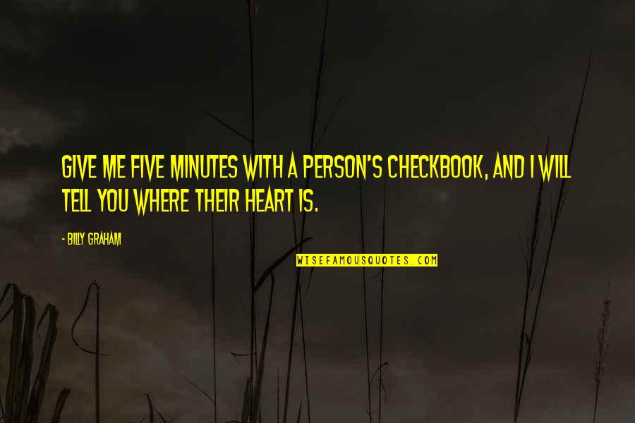 Life Bandit Quotes By Billy Graham: Give me five minutes with a person's checkbook,