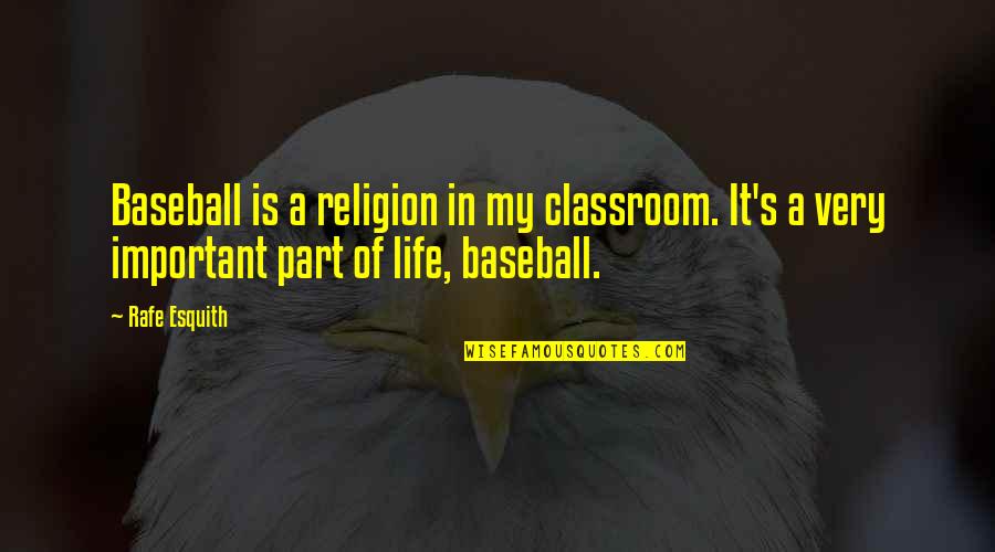 Life Baseball Quotes By Rafe Esquith: Baseball is a religion in my classroom. It's