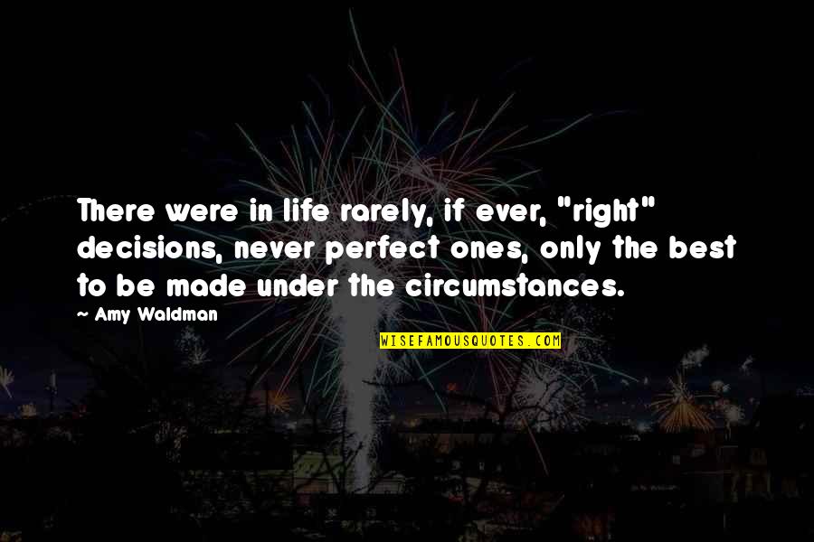 Life Be Perfect Quotes By Amy Waldman: There were in life rarely, if ever, "right"