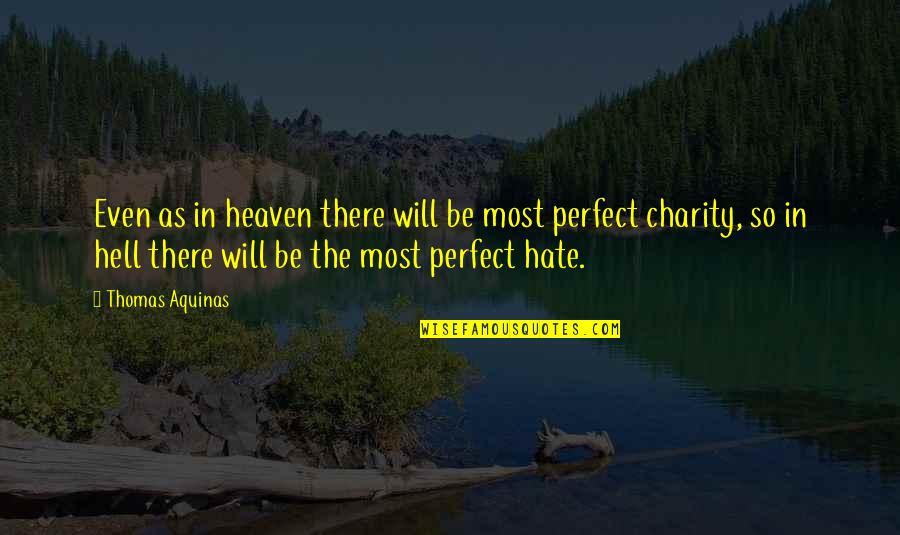 Life Be Perfect Quotes By Thomas Aquinas: Even as in heaven there will be most