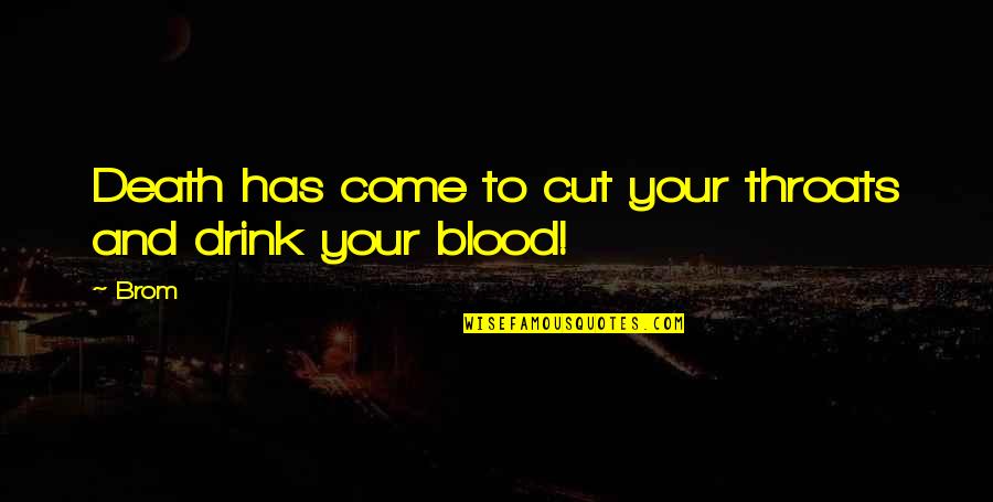 Life Becomes Meaningful Quotes By Brom: Death has come to cut your throats and