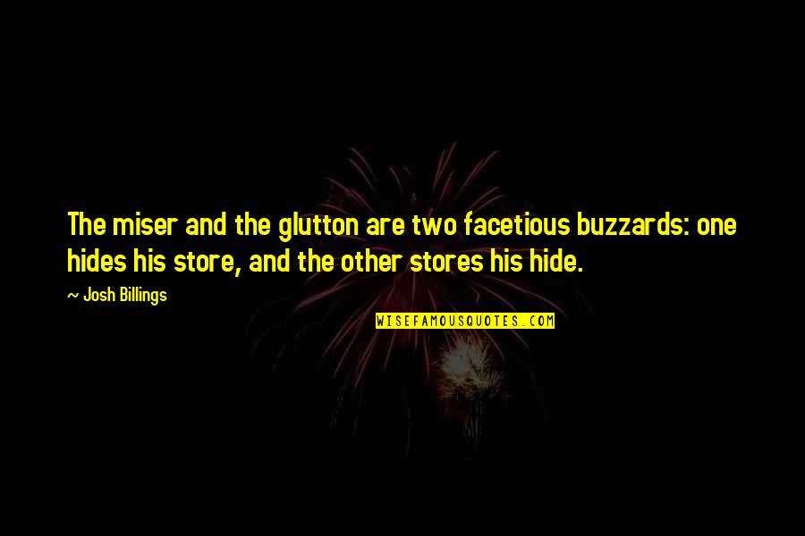 Life Becomes Meaningless Quotes By Josh Billings: The miser and the glutton are two facetious Life Becomes Meaningless Quotes By Josh Billings: The miser and the glutton are two facetious