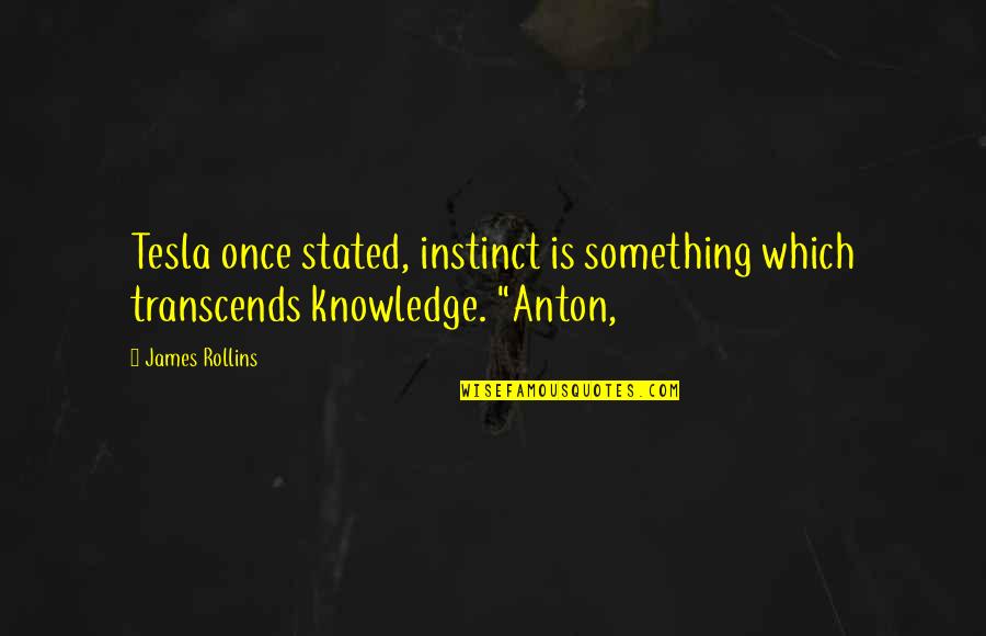 Life Becoming Hard Quotes By James Rollins: Tesla once stated, instinct is something which transcends