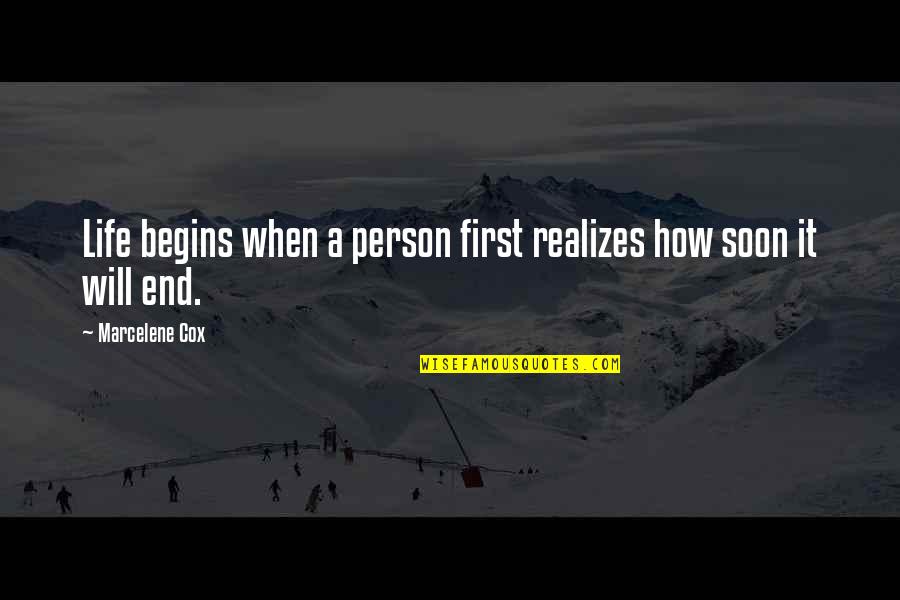 Life Begins Quotes By Marcelene Cox: Life begins when a person first realizes how