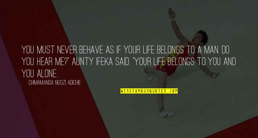 Life Behave Quotes By Chimamanda Ngozi Adichie: You must never behave as if your life Life Behave Quotes By Chimamanda Ngozi Adichie: You must never behave as if your life