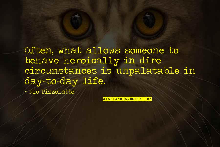 Life Behave Quotes By Nic Pizzolatto: Often, what allows someone to behave heroically in Life Behave Quotes By Nic Pizzolatto: Often, what allows someone to behave heroically in