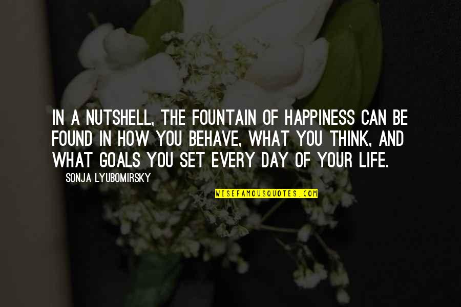 Life Behave Quotes By Sonja Lyubomirsky: In a nutshell, the fountain of happiness can Life Behave Quotes By Sonja Lyubomirsky: In a nutshell, the fountain of happiness can
