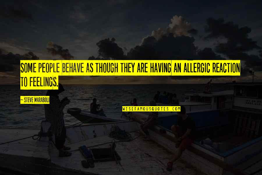 Life Behave Quotes By Steve Maraboli: Some people behave as though they are having