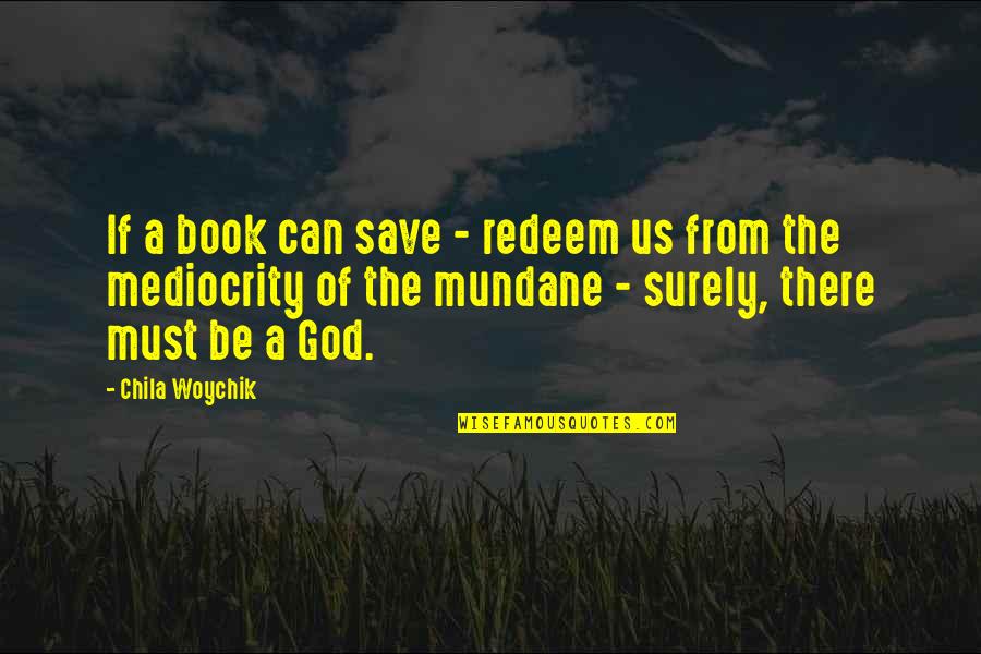 Life Being A Book Quotes By Chila Woychik: If a book can save - redeem us