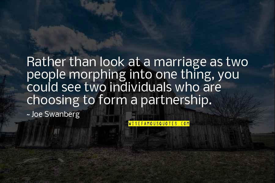 Life Being An Uphill Battle Quotes By Joe Swanberg: Rather than look at a marriage as two Life Being An Uphill Battle Quotes By Joe Swanberg: Rather than look at a marriage as two