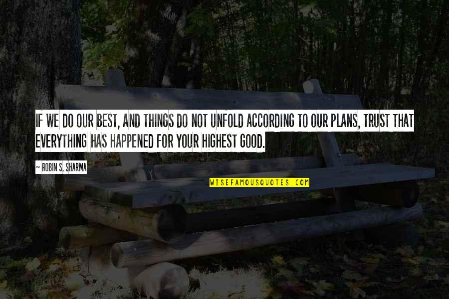 Life Being Bad Quotes By Robin S. Sharma: If we do our best, and things do Life Being Bad Quotes By Robin S. Sharma: If we do our best, and things do