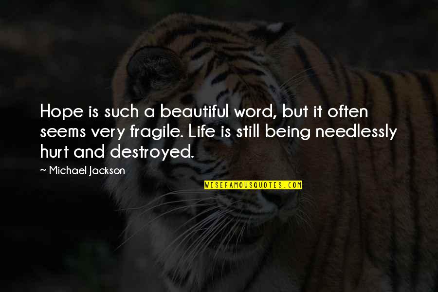 Life Being Beautiful Quotes By Michael Jackson: Hope is such a beautiful word, but it