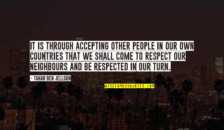 Life Being Beautiful Quotes By Tahar Ben Jelloun: It is through accepting other people in our
