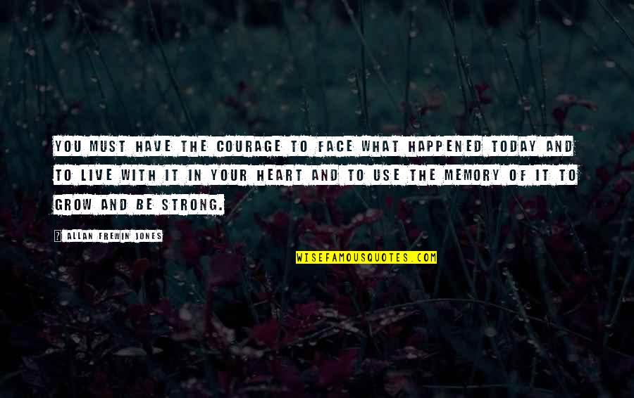 Life Being Boring Quotes By Allan Frewin Jones: You must have the courage to face what