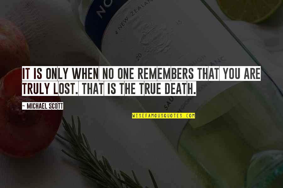Life Being Good Funny Quotes By Michael Scott: It is only when no one remembers that
