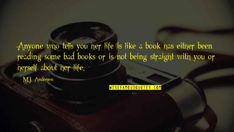 Life Being Like A Book Quotes By M.J. Andersen: Anyone who tells you her life is like