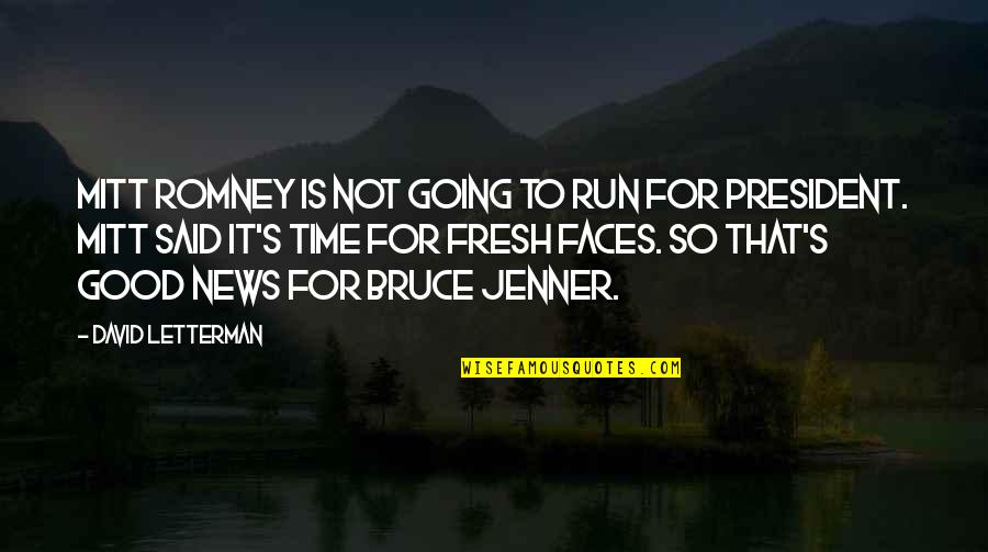 Life Being Out Of Control Quotes By David Letterman: Mitt Romney is not going to run for