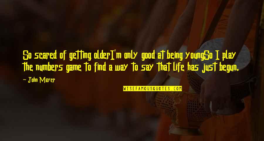 Life Being So Good Quotes By John Mayer: So scared of getting olderI'm only good at Life Being So Good Quotes By John Mayer: So scared of getting olderI'm only good at