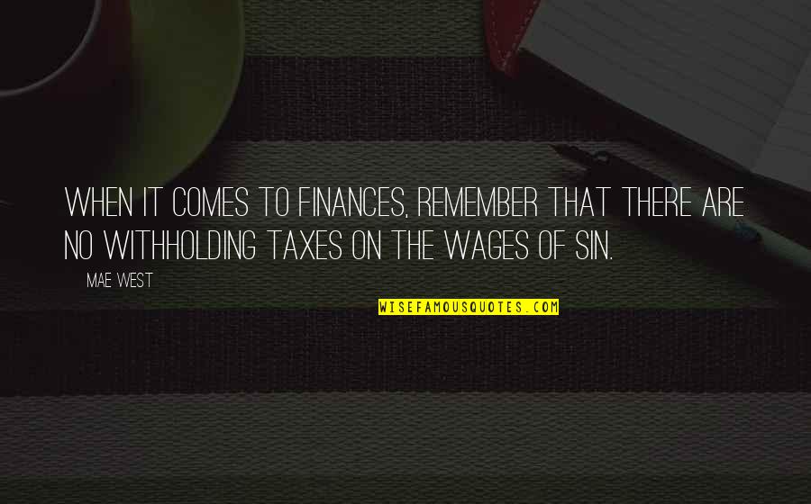 Life Belittled Quotes By Mae West: When it comes to finances, remember that there