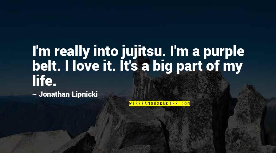 Life Belt Quotes By Jonathan Lipnicki: I'm really into jujitsu. I'm a purple belt.