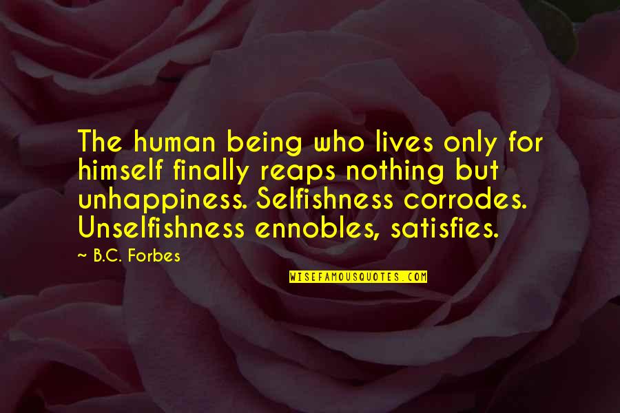 Life Benediction Quotes By B.C. Forbes: The human being who lives only for himself Life Benediction Quotes By B.C. Forbes: The human being who lives only for himself