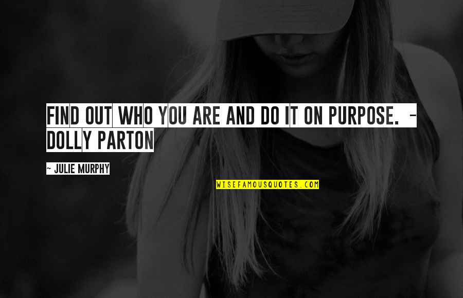 Life Benediction Quotes By Julie Murphy: Find out who you are and do it Life Benediction Quotes By Julie Murphy: Find out who you are and do it