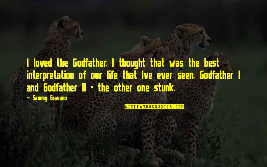 Life Best Ever Quotes By Sammy Gravano: I loved the Godfather. I thought that was