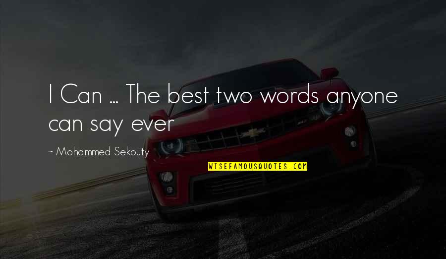 Life Best Quotes Quotes By Mohammed Sekouty: I Can ... The best two words anyone