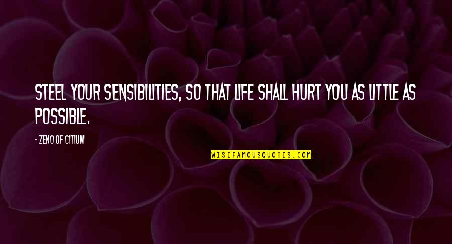 Life Beyond Death Quotes By Zeno Of Citium: Steel your sensibilities, so that life shall hurt
