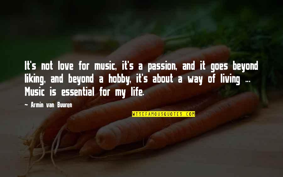 Life Beyond Love Quotes By Armin Van Buuren: It's not love for music, it's a passion,