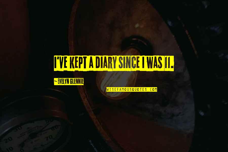 Life Bhagavad Gita Quotes By Evelyn Glennie: I've kept a diary since I was 11. Life Bhagavad Gita Quotes By Evelyn Glennie: I've kept a diary since I was 11.
