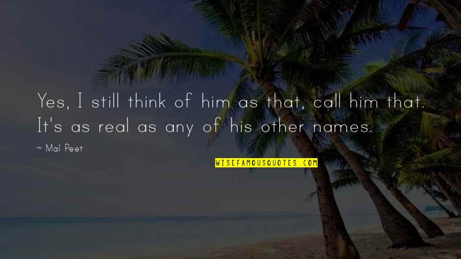 Life Bhagavad Gita Quotes By Mal Peet: Yes, I still think of him as that, Life Bhagavad Gita Quotes By Mal Peet: Yes, I still think of him as that,