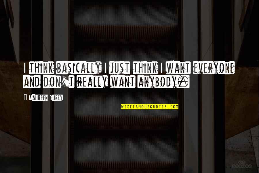 Life Bhagavad Gita Quotes By Maureen Duffy: I think basically I just think I want