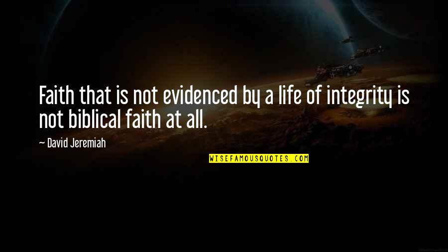 Life Biblical Quotes By David Jeremiah: Faith that is not evidenced by a life